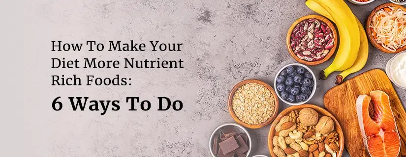 Changing Your Diet: Selecting Nutrient-Rich Foods