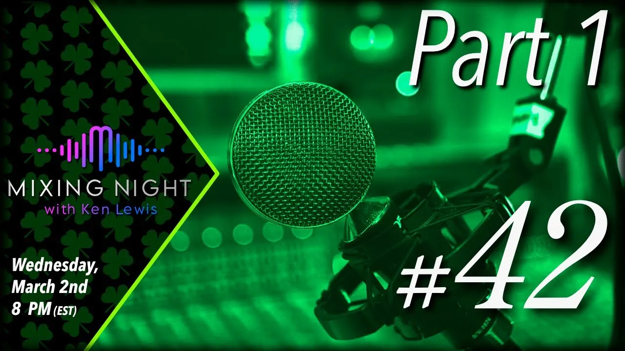 Mixing Night with Ken Lewis - 3/2/2022 - PART 1