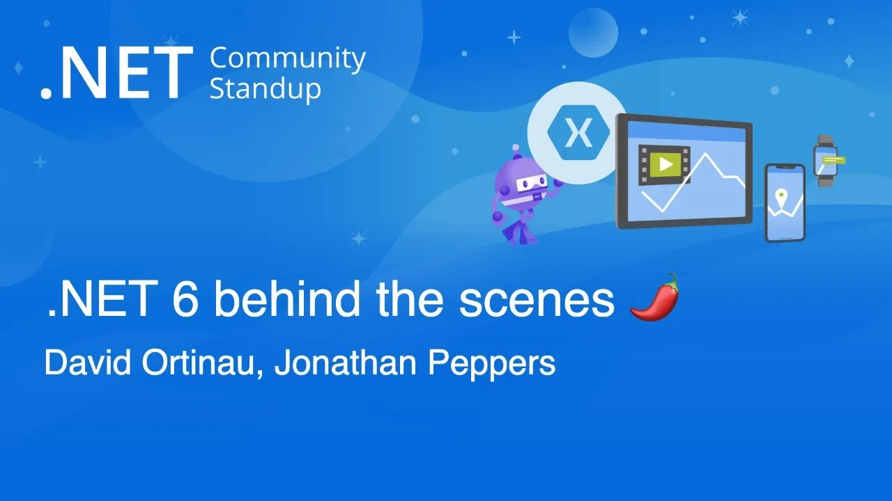 Xamarin Community Standup - .NET 6 behind the scenes with Jonathan Peppers